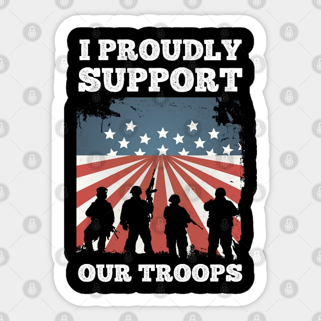 Support Veterans Memorial Day Gift - I Proudly Support Our Troops Sticker by NAMTO